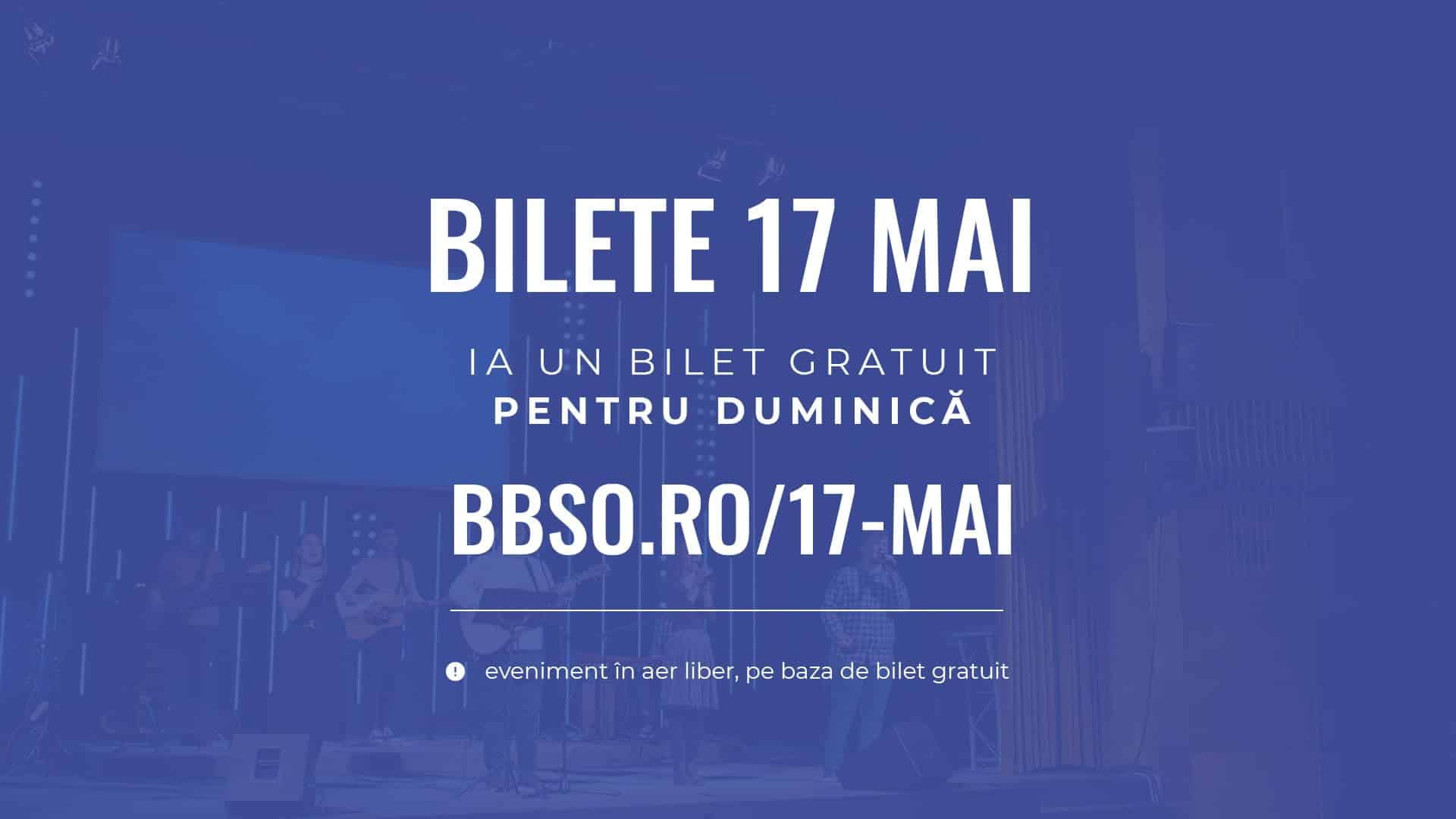 Bilete 17 Mai